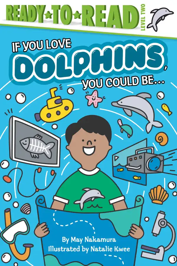 If You Love Dolphins, You Could Be... : Ready-to-Read Level 2