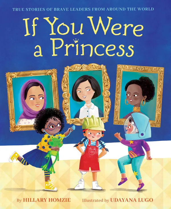 If You Were a Princess : True Stories of Brave Leaders from around the World
