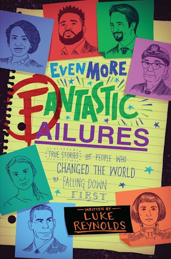 Even More Fantastic Failures: True Stories of People Who Changed the World by Falling Down First - Luke Reynolds