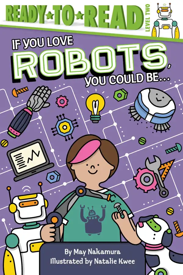 If You Love Robots, You Could Be... : Ready-to-Read Level 2