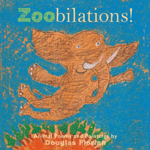 Zoobilations! : Animal Poems and Paintings