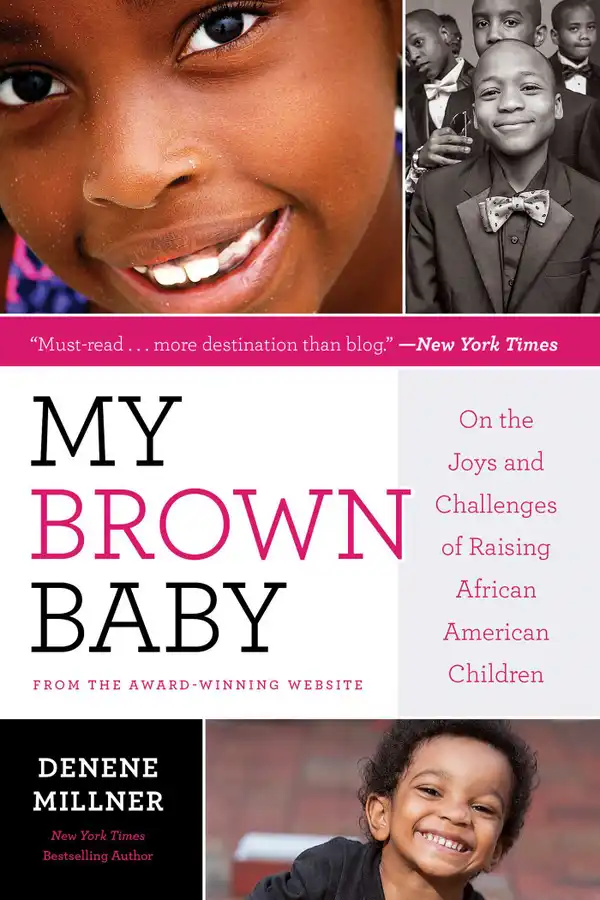 My Brown Baby : On the Joys and Challenges of Raising African American Children