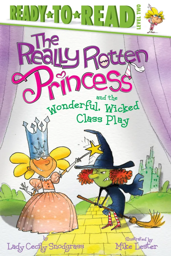The Really Rotten Princess and the Wonderful, Wicked Class Play : Ready-to-Read Level 2