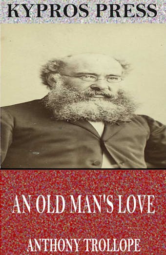 An Old Man’s Love - Anthony Trollope