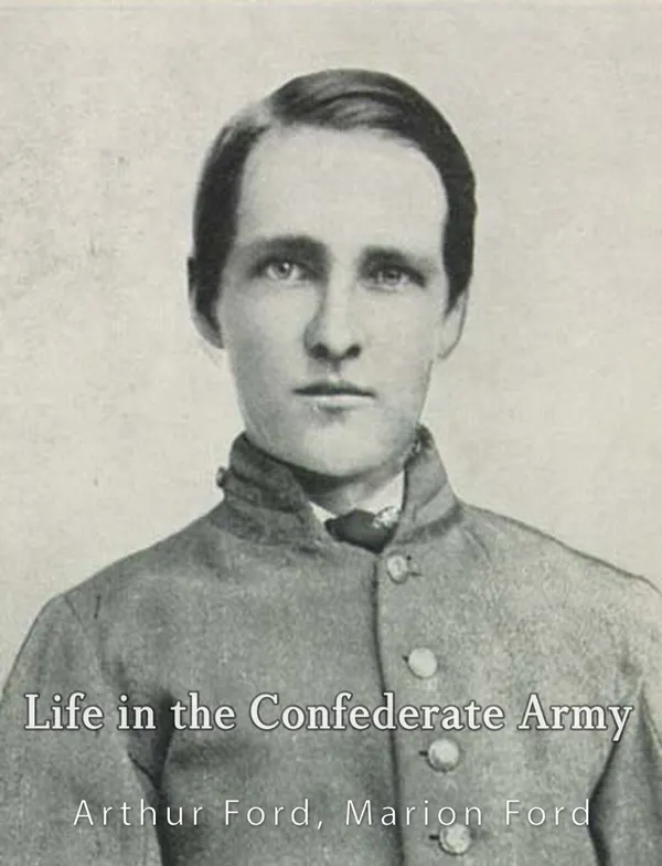 Life in the Confederate Army : Being Personal Experiences of a Private Soldier in the Confederate Army