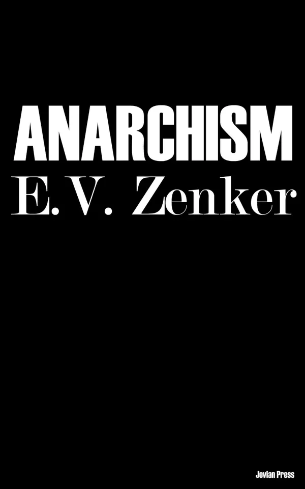 Anarchism: A Criticism and History of the Anarchist Theory