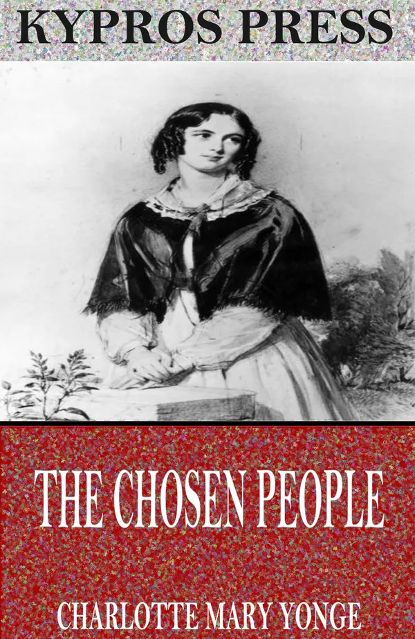 The Chosen People: A Compendium of Sacred and Church History for School-Children