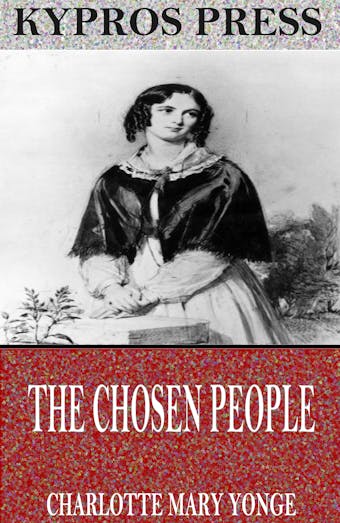 The Chosen People: A Compendium of Sacred and Church History for School-Children - undefined