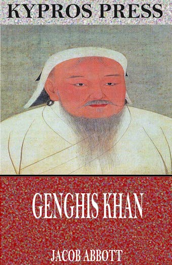 Genghis Khan - Jacob Abbott