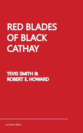 Red Blades of Black Cathay - Robert E. Howard, Tevis Smith