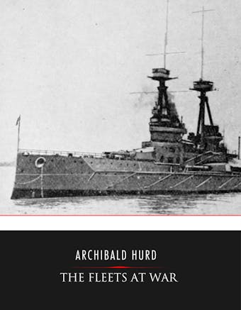 The Fleets at War - Archibald Hurd