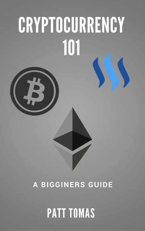 Cryptocurrency 101: : A Beginners Guide To Understanding Cryptocurrencies and Tow To Make Money From Trading