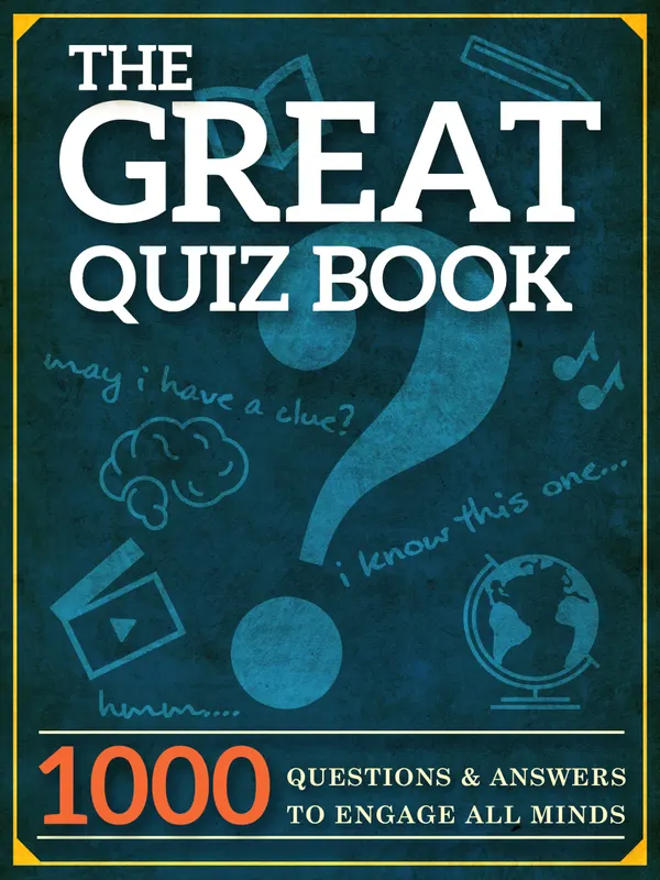 The Great Quiz Book : 1000 Questions and Answers to Engage All Minds
