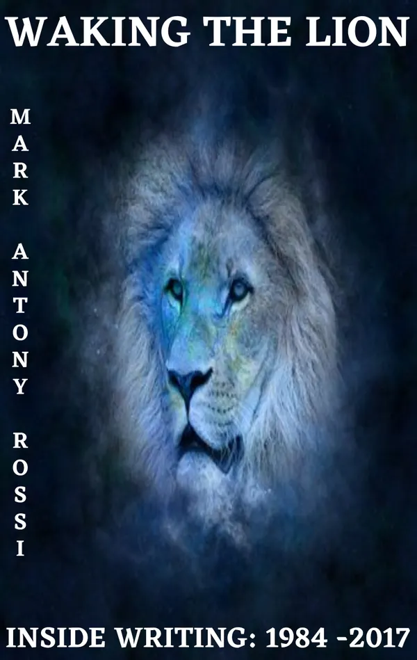 Waking the Lion : Inside Writing (1984 to 2017)