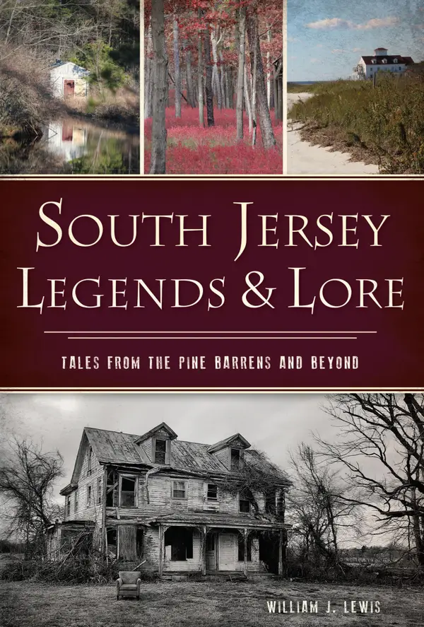 South Jersey Legends & Lore : Tales from the Pine Barrens and Beyond