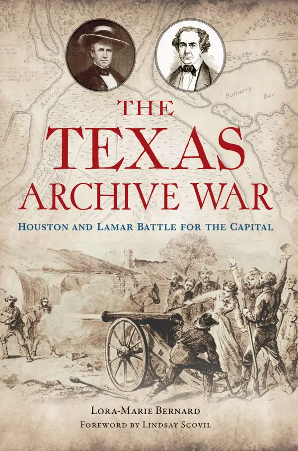 The Texas Archive War : Houston and Lamar Battle for the Capital