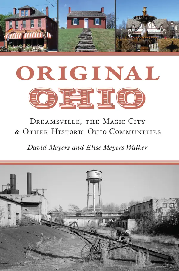 Original Ohio : Dreamsville, The Magic City & Other Historic Ohio Communities