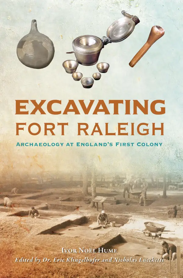 Excavating Fort Raleigh : Archaeology at England's First Colony