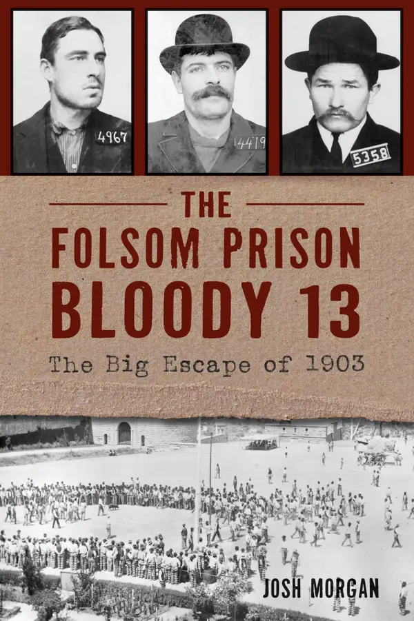 The Folsom Prison Bloody 13 : The Big Escape of 1903