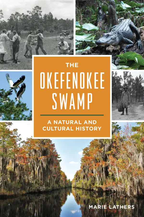 The Okefenokee Swamp : A Natural and Cultural History