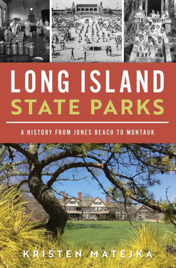 Long Island State Parks : A History from Jones Beach to Montauk