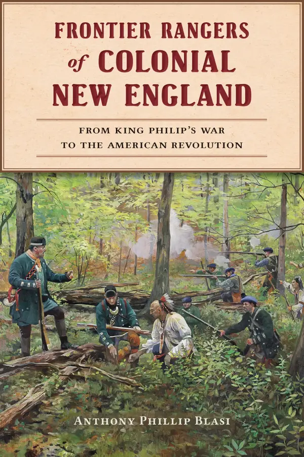 Frontier Rangers of Colonial New England : From King Philip's War to the American Revolution