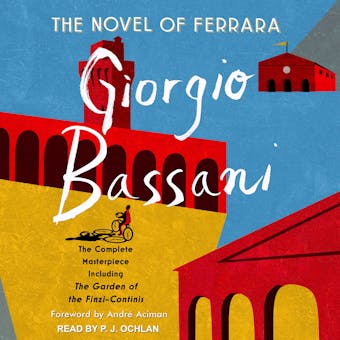The Novel of Ferrara - Giorgio Bassani, Andre Aciman