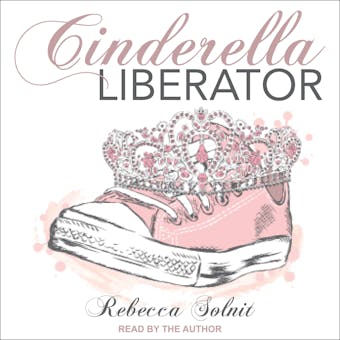 Cinderella Liberator - Rebecca Solnit