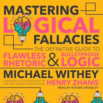 Mastering Logical Fallacies: The Definitive Guide to Flawless Rhetoric and Bulletproof Logic - undefined