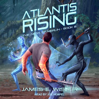 Atlantis Rising: Aegis of Merlin Series, Book 8 - James E. Wisher