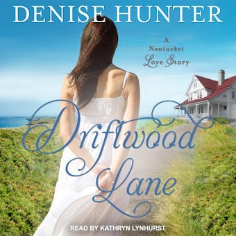 Driftwood Lane: A Nantucket Love Story - Denise Hunter