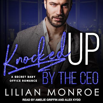 Knocked Up by the CEO: A Secret Baby Office Romance