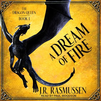 A Dream of Fire: The Dragon Queen Book 1 - J.R. Rasmussen