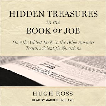 Hidden Treasures in the Book of Job: How the Oldest Book in the Bible Answers Today's Scientific Questions - undefined