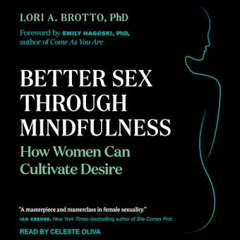 Better Sex Through Mindfulness: How Women Can Cultivate Desire - PhD