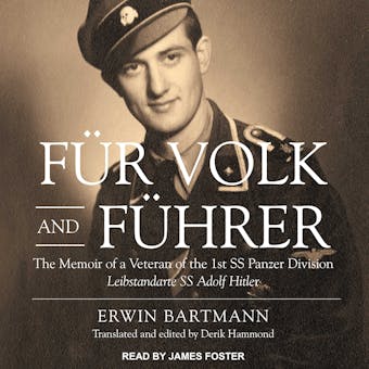 Fur Volk and Fuhrer: The Memoir of a Veteran of the 1st SS Panzer Division Leibstandarte SS Adolf Hitler - Erwin Bartmann