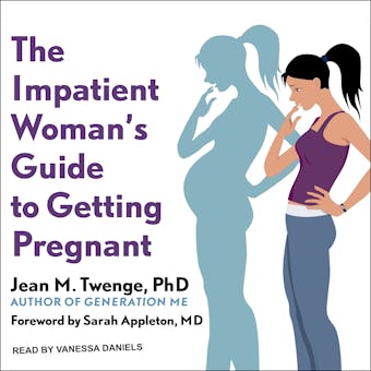 The Impatient Woman's Guide to Getting Pregnant - undefined
