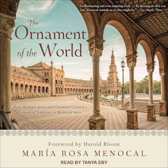 The Ornament of the World: How Muslims, Jews, and Christians Created a Culture of Tolerance in Medieval Spain - Maria Rosa Menocal
