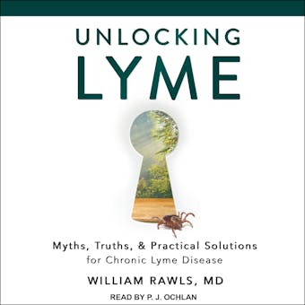 Unlocking Lyme: Myths, Truths, and Practical Solutions for Chronic Lyme Disease - MD