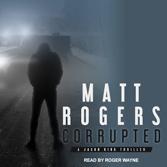 Corrupted: A Jason King Thriller - undefined