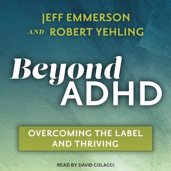 Beyond ADHD: Overcoming the Label and Thriving - undefined
