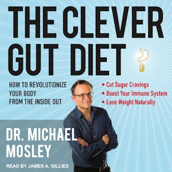 The Clever Gut Diet: How to Revolutionize Your Body from the Inside Out - undefined