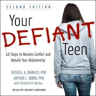 Your Defiant Teen: 10 Steps to Resolve Conflict and Rebuild Your Relationship - undefined
