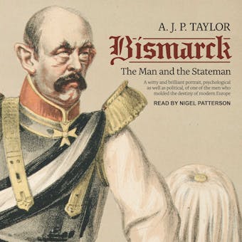 Bismarck: The Man and the Statesman