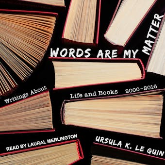 Words Are My Matter - Ursula K. Le Guin