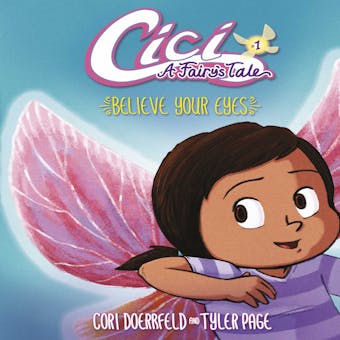 Believe Your Eyes: Cici: A Fairy's Tale, Book 1 - undefined