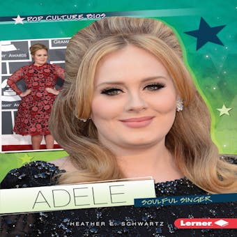Adele: Soulful Singer - Heather E. Schwartz