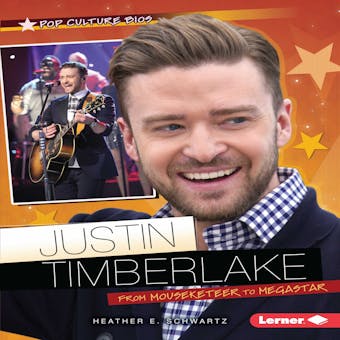 Justin Timberlake: From Mouseketeer to Megastar - Heather E. Schwartz