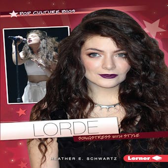 Lorde: Songstress with Style - Heather E. Schwartz