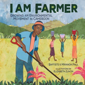 I Am Farmer: Growing an Environmental Movement in Cameroon - undefined